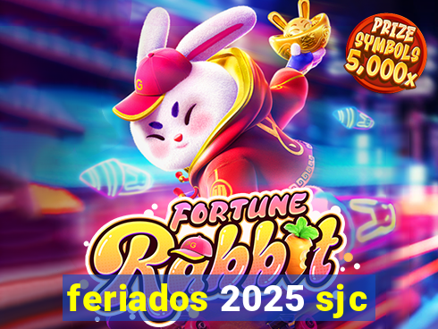 feriados 2025 sjc